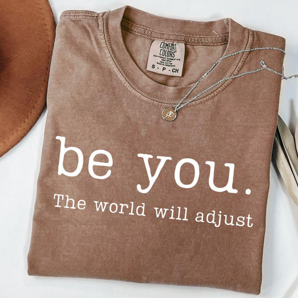 Be you the world will adjust