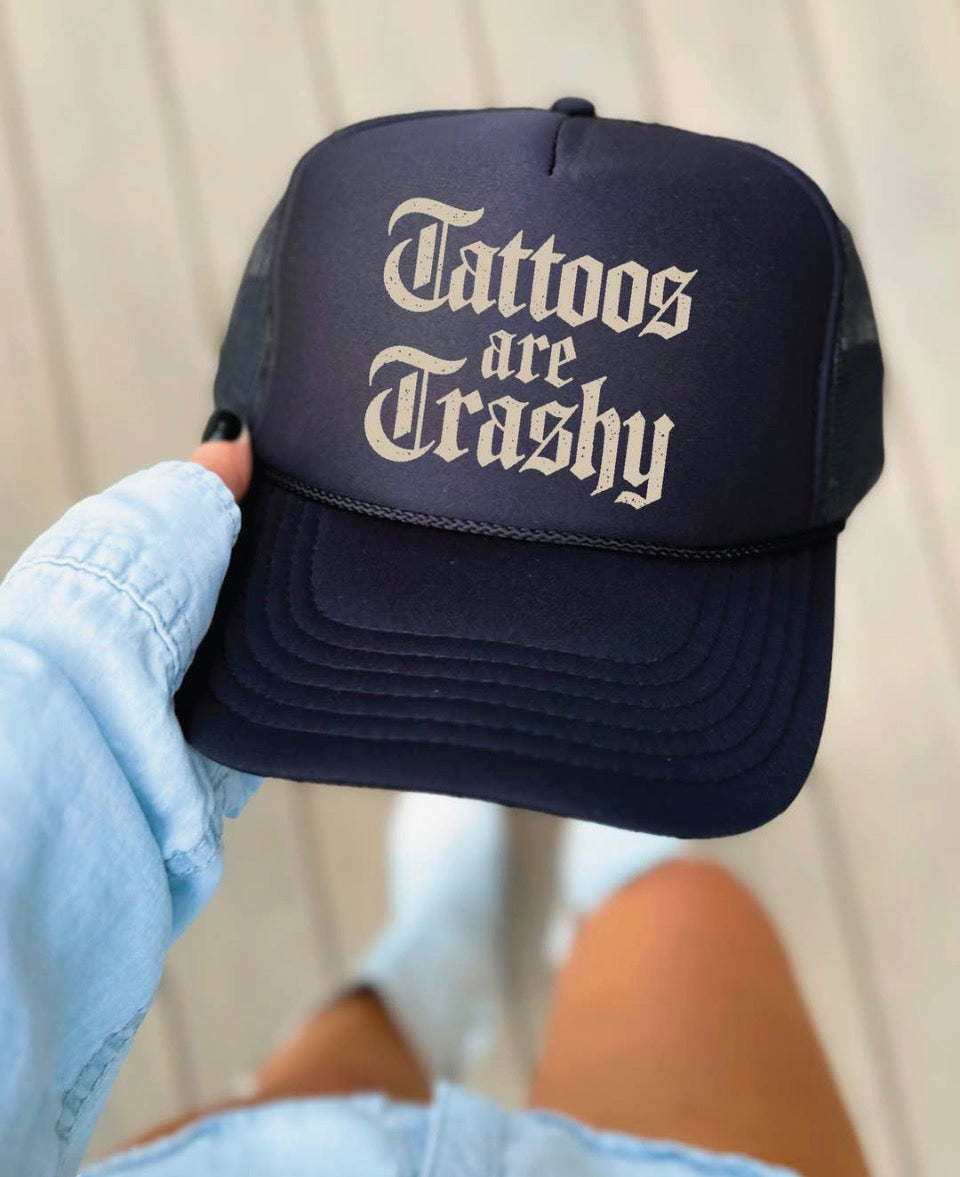 Tattoos are TrashyTrucker Hat