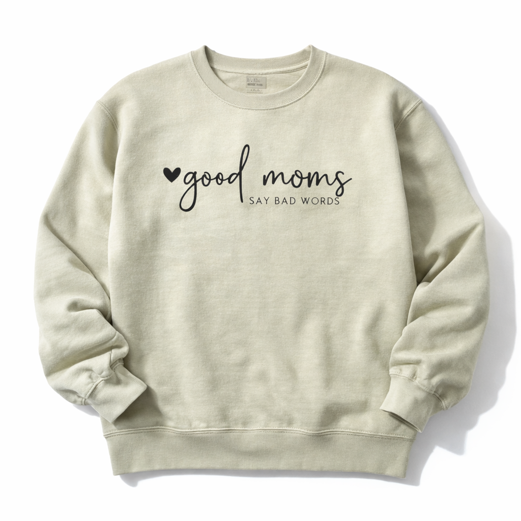 Good Moms Say Bad Words Crew Sweatshirt