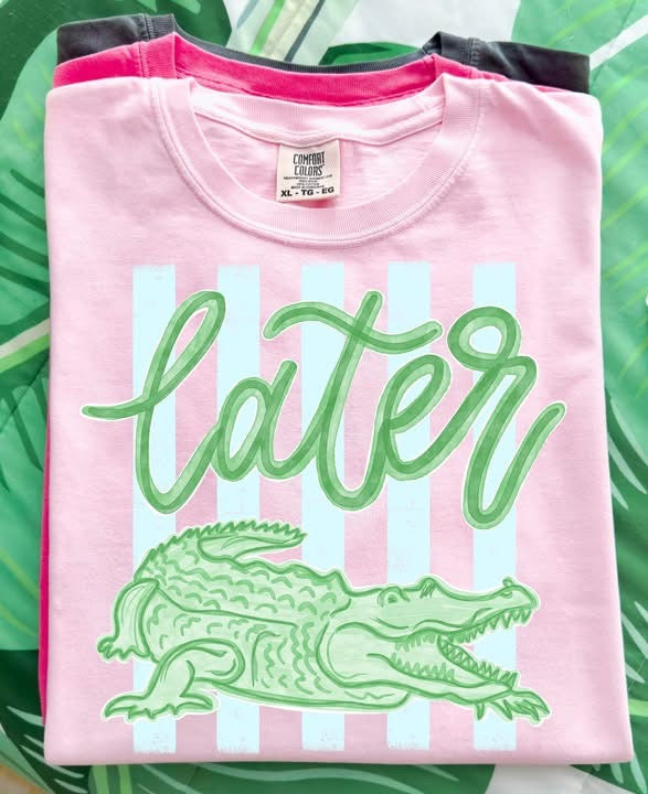 Later Gator - Comfort Color Tee
