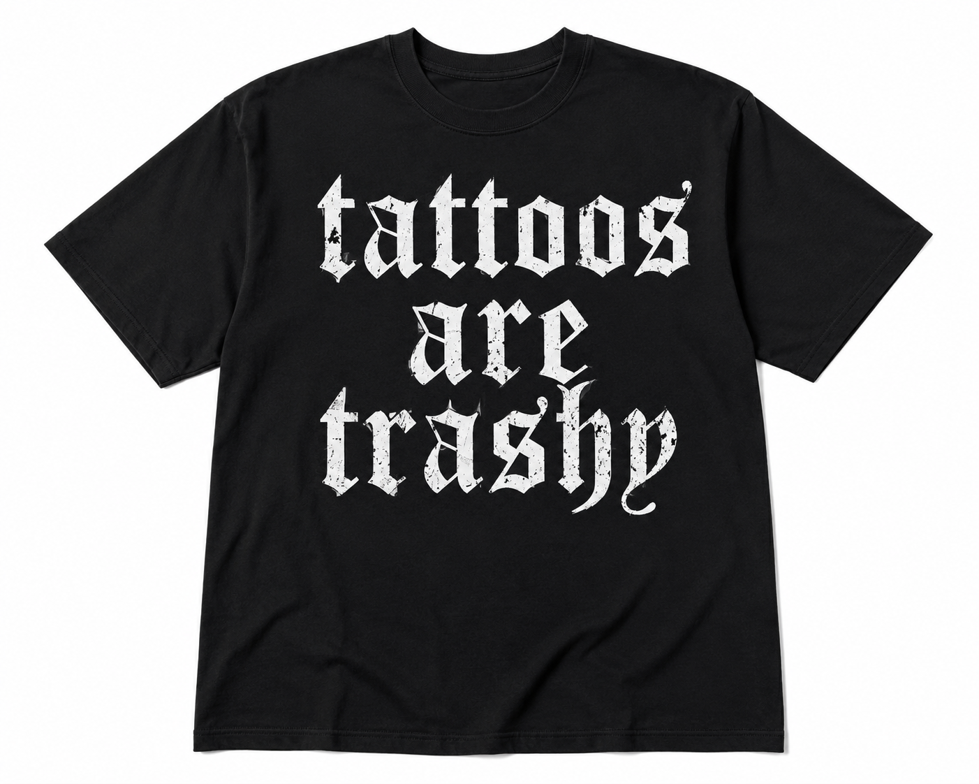 Tattoos are trashy